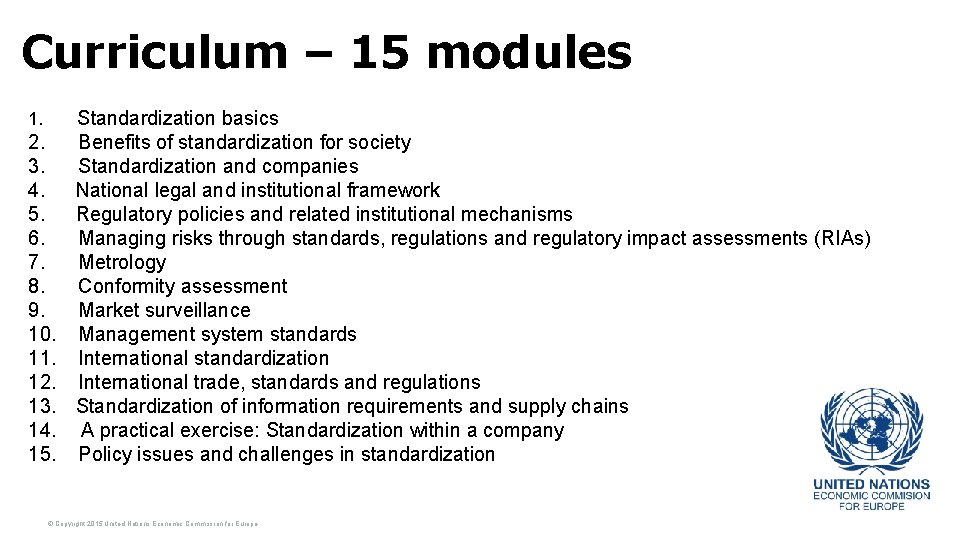 Curriculum – 15 modules 1. Standardization basics 2. Benefits of standardization for society 3.