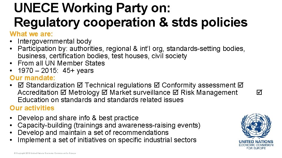UNECE Working Party on: Regulatory cooperation & stds policies What we are: • Intergovernmental
