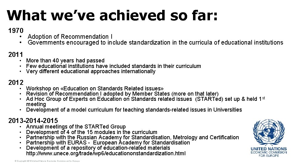 What we’ve achieved so far: 1970 • Adoption of Recommendation I • Governments encouraged