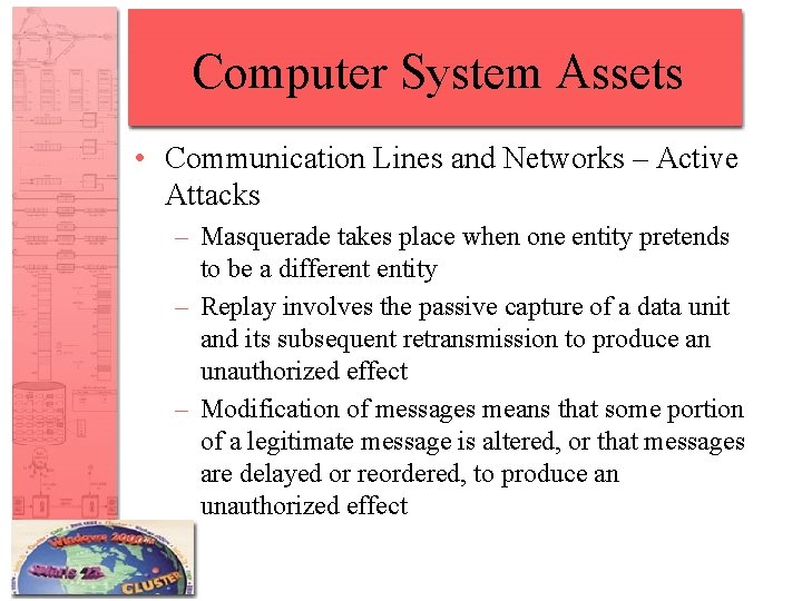 Computer System Assets • Communication Lines and Networks – Active Attacks – Masquerade takes