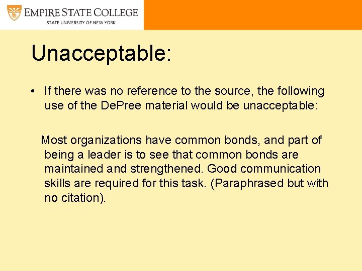 Unacceptable: • If there was no reference to the source, the following use of