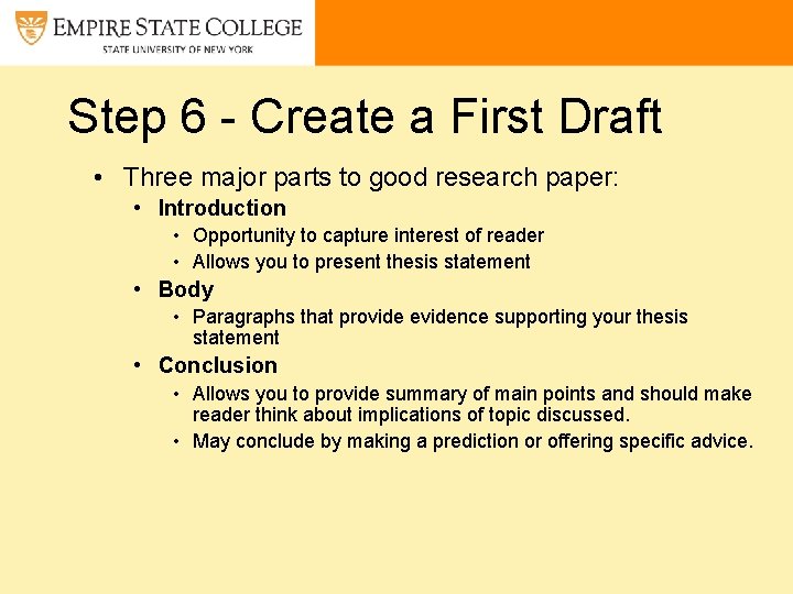 Step 6 - Create a First Draft • Three major parts to good research