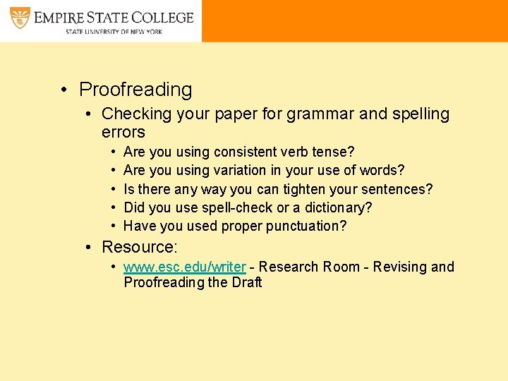  • Proofreading • Checking your paper for grammar and spelling errors • •