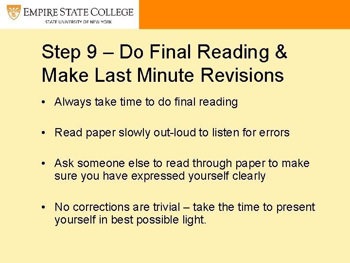 Step 9 – Do Final Reading & Make Last Minute Revisions • Always take