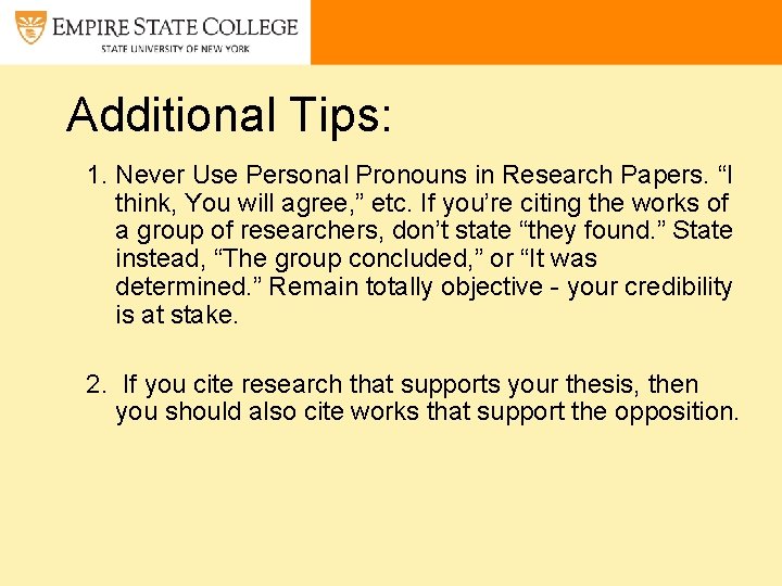 Additional Tips: 1. Never Use Personal Pronouns in Research Papers. “I think, You will