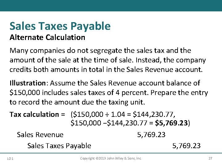 Sales Taxes Payable Alternate Calculation Many companies do not segregate the sales tax and