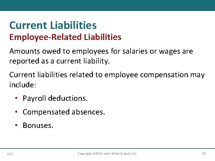 Current Liabilities Employee-Related Liabilities Amounts owed to employees for salaries or wages are reported