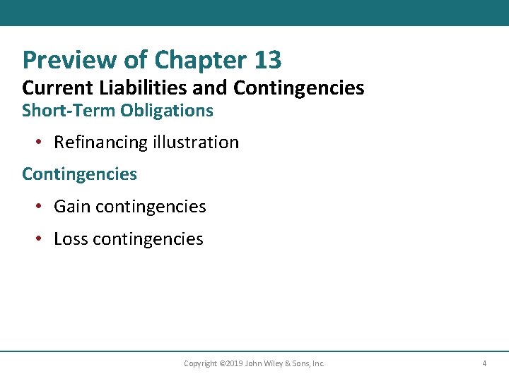 Preview of Chapter 13 Current Liabilities and Contingencies Short-Term Obligations • Refinancing illustration Contingencies