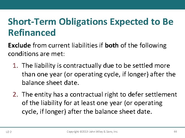 Short-Term Obligations Expected to Be Refinanced Exclude from current liabilities if both of the