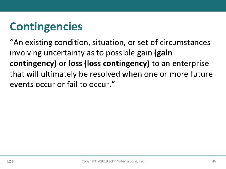Contingencies “An existing condition, situation, or set of circumstances involving uncertainty as to possible Contingencies “An existing condition, situation, or set of circumstances involving uncertainty as to possible