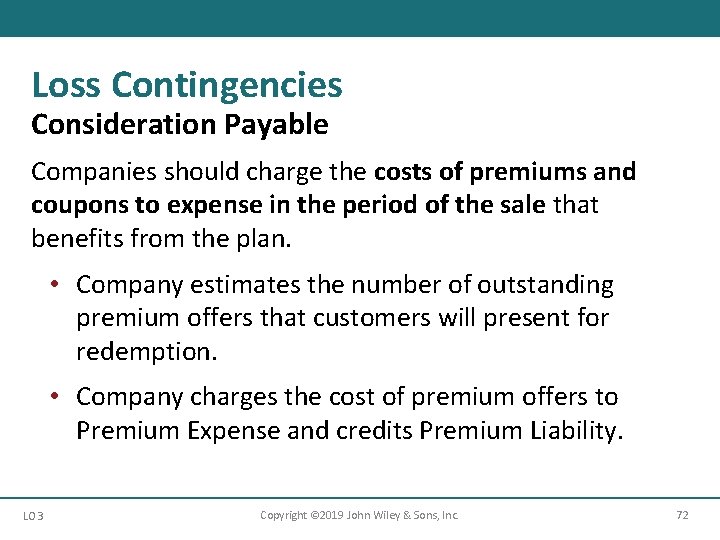 Loss Contingencies Consideration Payable Companies should charge the costs of premiums and coupons to