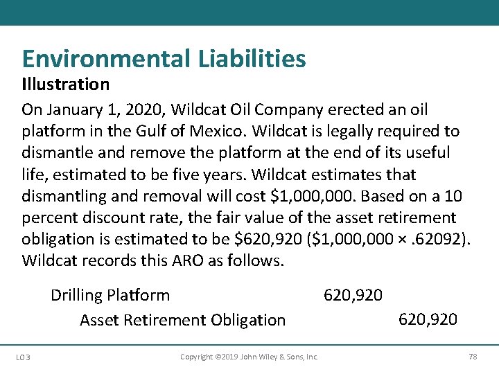Environmental Liabilities Illustration On January 1, 2020, Wildcat Oil Company erected an oil platform