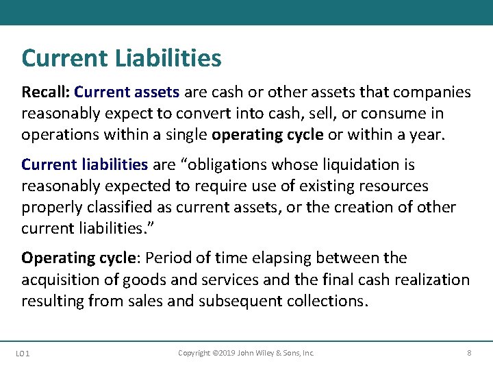 Current Liabilities Recall: Current assets are cash or other assets that companies reasonably expect