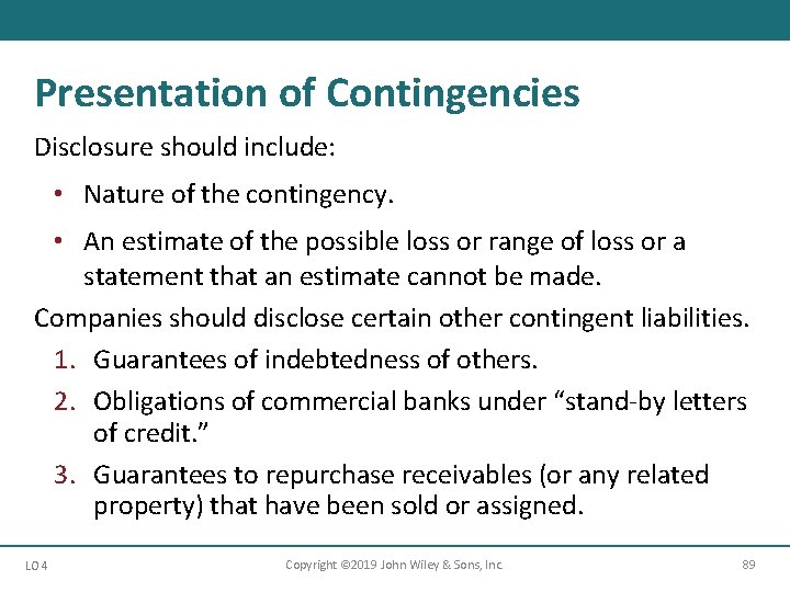 Presentation of Contingencies Disclosure should include: • Nature of the contingency. • An estimate