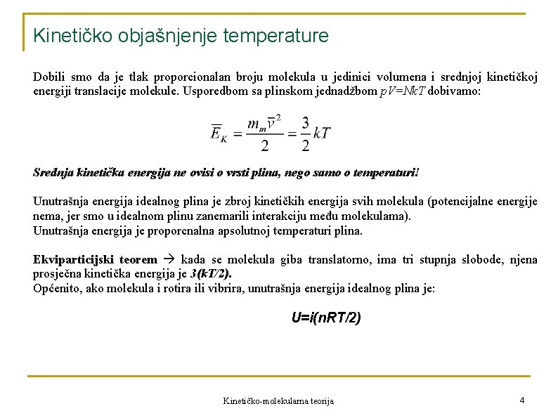 Kinetičko objašnjenje temperature Dobili smo da je tlak proporcionalan broju molekula u jedinici volumena