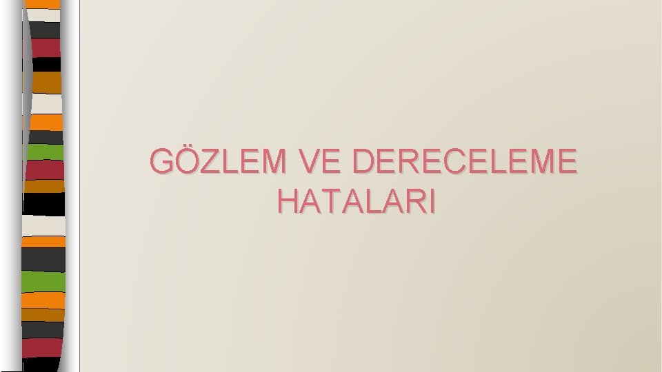 GÖZLEM VE DERECELEME HATALARI 