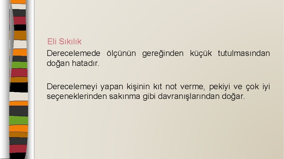 Eli Sıkılık Derecelemede ölçünün gereğinden küçük tutulmasından doğan hatadır. Derecelemeyi yapan kişinin kıt not