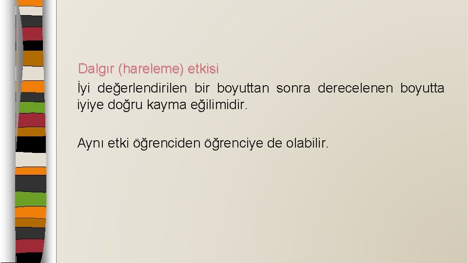 Dalgır (hareleme) etkisi İyi değerlendirilen bir boyuttan sonra derecelenen boyutta iyiye doğru kayma eğilimidir.