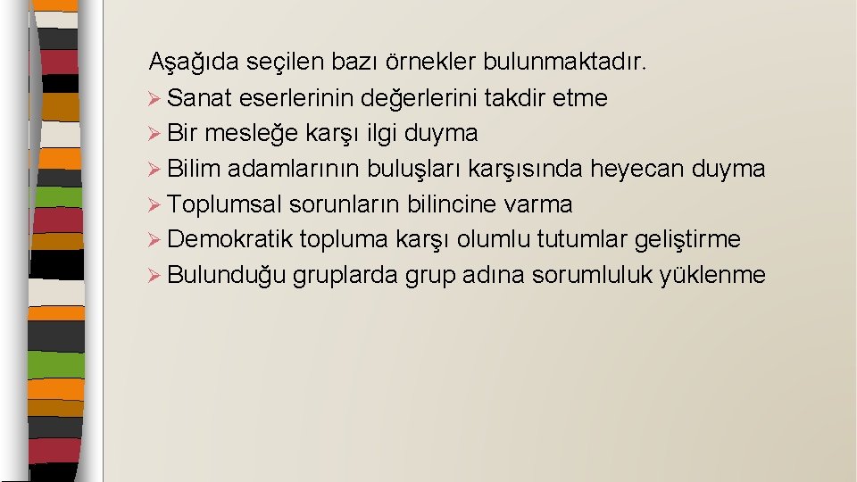  Aşağıda seçilen bazı örnekler bulunmaktadır. Ø Sanat eserlerinin değerlerini takdir etme Ø Bir