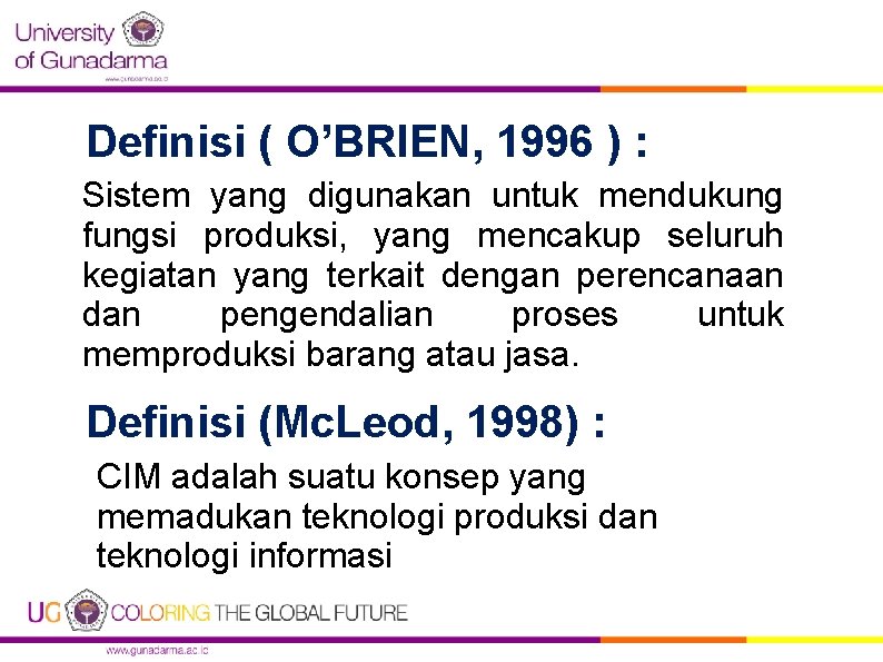 Definisi ( O’BRIEN, 1996 ) : Sistem yang digunakan untuk mendukung fungsi produksi, yang