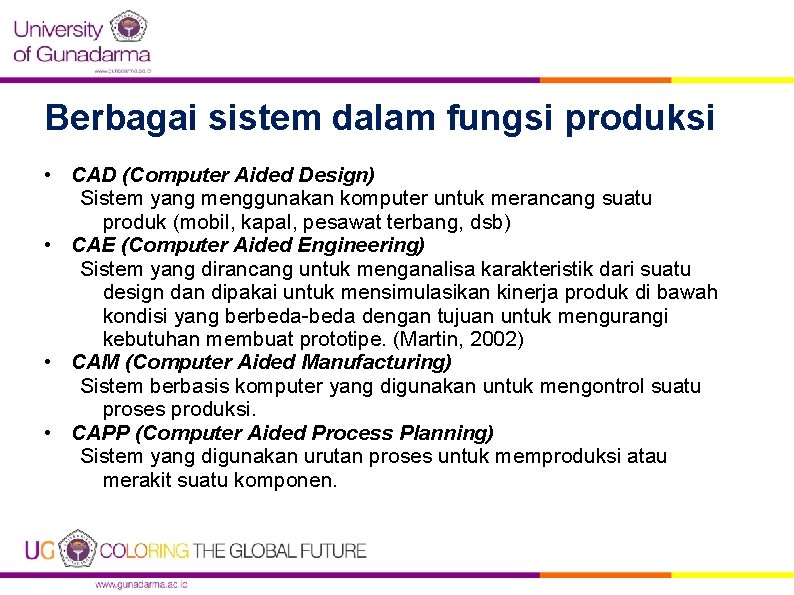Berbagai sistem dalam fungsi produksi • CAD (Computer Aided Design) Sistem yang menggunakan komputer
