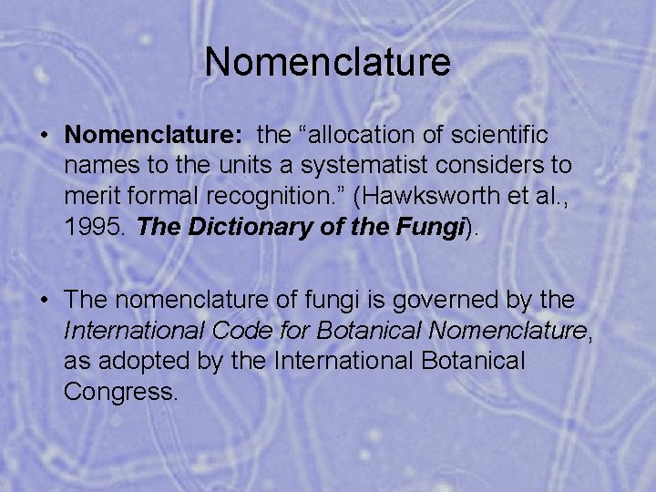 Nomenclature • Nomenclature: the “allocation of scientific names to the units a systematist considers