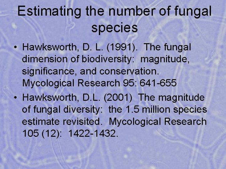 Estimating the number of fungal species • Hawksworth, D. L. (1991). The fungal dimension