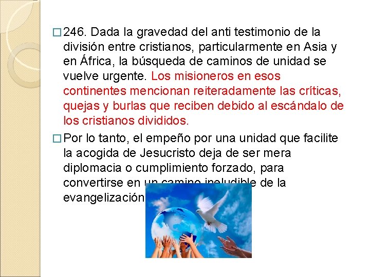 � 246. Dada la gravedad del anti testimonio de la división entre cristianos, particularmente