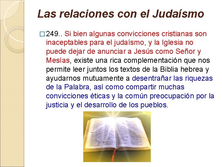 Las relaciones con el Judaísmo � 249. . Si bien algunas convicciones cristianas son