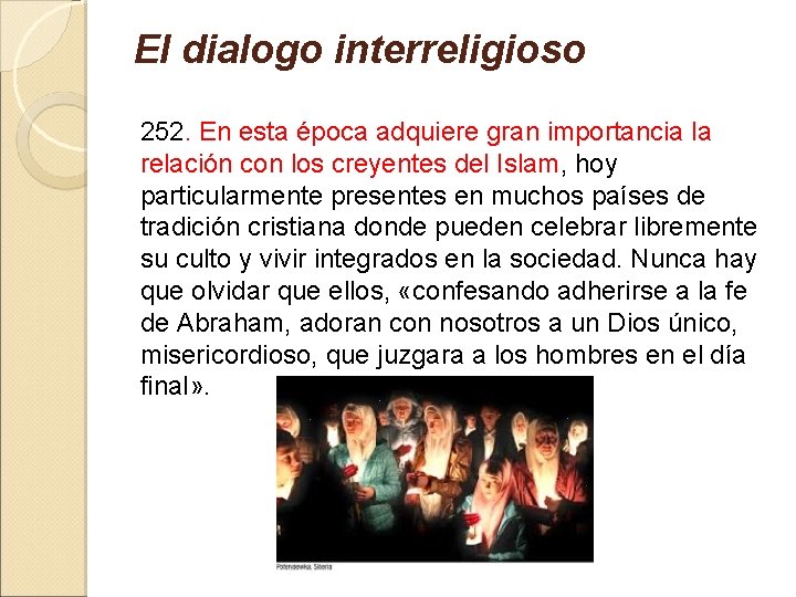 El dialogo interreligioso 252. En esta época adquiere gran importancia la relación con los