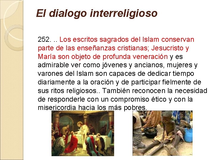 El dialogo interreligioso 252. . . Los escritos sagrados del Islam conservan parte de