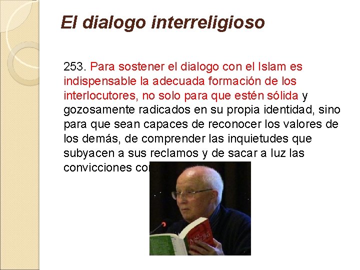 El dialogo interreligioso 253. Para sostener el dialogo con el Islam es indispensable la