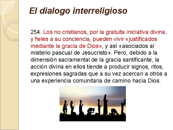 El dialogo interreligioso 254. Los no cristianos, por la gratuita iniciativa divina, y fieles