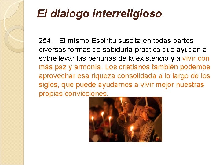 El dialogo interreligioso 254. . El mismo Espíritu suscita en todas partes diversas formas