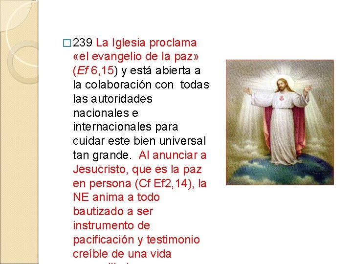 � 239 La Iglesia proclama «el evangelio de la paz» (Ef 6, 15) y