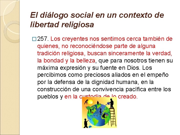 El diálogo social en un contexto de libertad religiosa � 257. Los creyentes nos