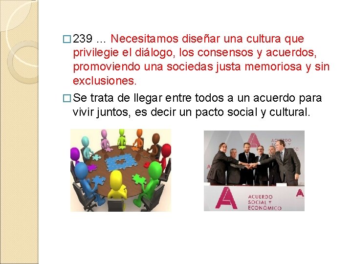 � 239 … Necesitamos diseñar una cultura que privilegie el diálogo, los consensos y