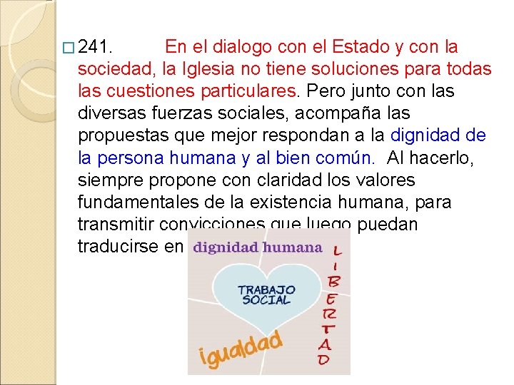 � 241. En el dialogo con el Estado y con la sociedad, la Iglesia