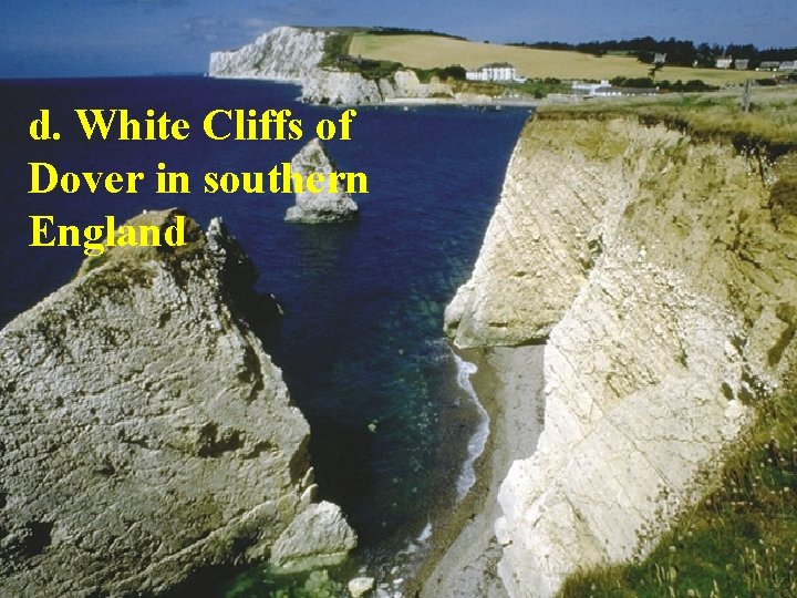 d. White Cliffs of Dover in southern England 