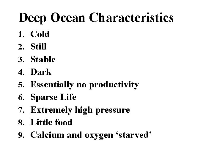 Deep Ocean Characteristics 1. 2. 3. 4. 5. 6. 7. 8. 9. Cold Still