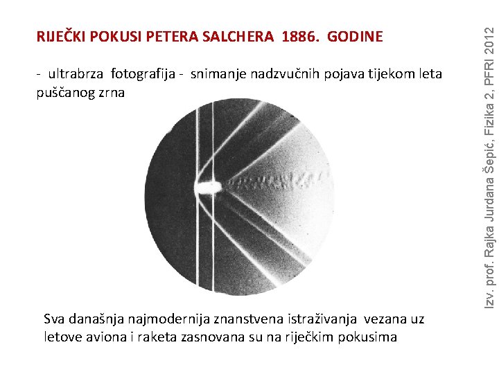 - ultrabrza fotografija - snimanje nadzvučnih pojava tijekom leta puščanog zrna Sva današnja najmodernija - ultrabrza fotografija - snimanje nadzvučnih pojava tijekom leta puščanog zrna Sva današnja najmodernija