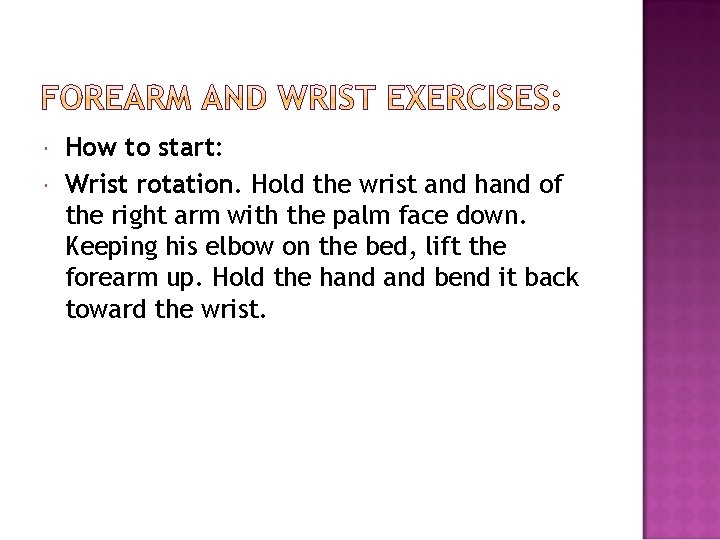  How to start: Wrist rotation. Hold the wrist and hand of the right