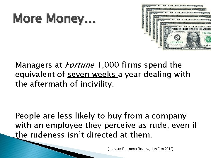 More Money… Managers at Fortune 1, 000 firms spend the equivalent of seven weeks