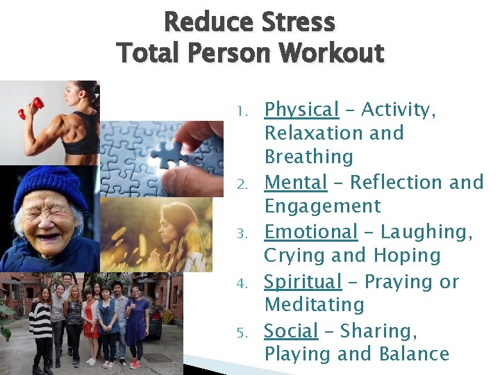 Reduce Stress Total Person Workout 1. 2. 3. 4. 5. Physical – Activity, Relaxation