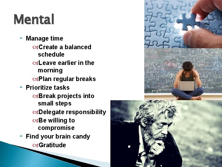 Mental Manage time Create a balanced schedule Leave earlier in the morning Plan regular