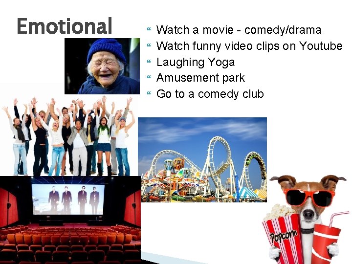 Emotional Watch a movie - comedy/drama Watch funny video clips on Youtube Laughing Yoga