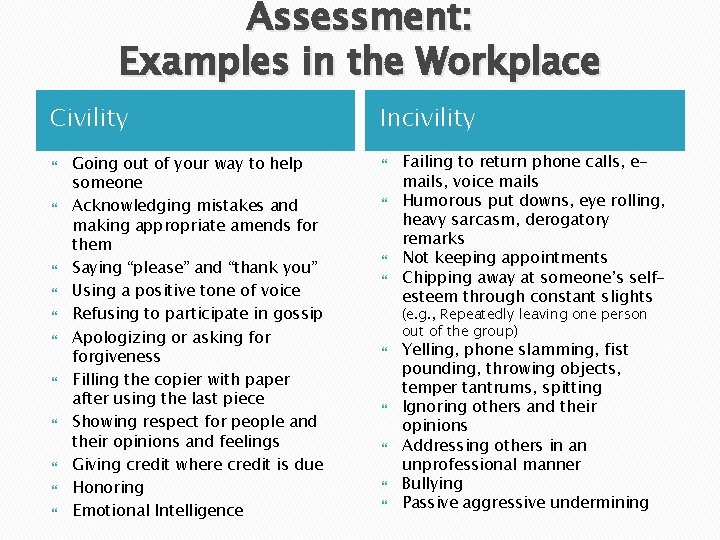 Assessment: Examples in the Workplace Civility Going out of your way to help someone