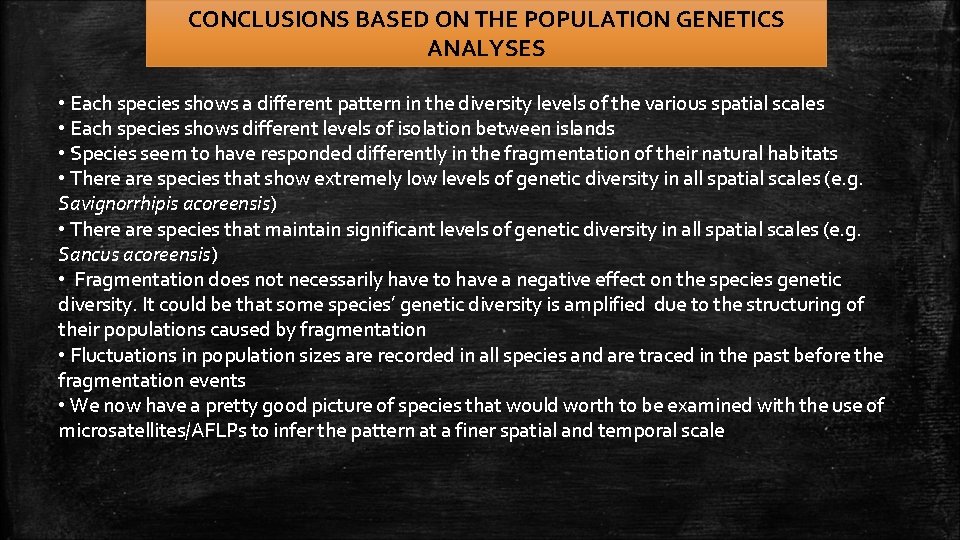 CONCLUSIONS BASED ON THE POPULATION GENETICS ANALYSES • Each species shows a different pattern