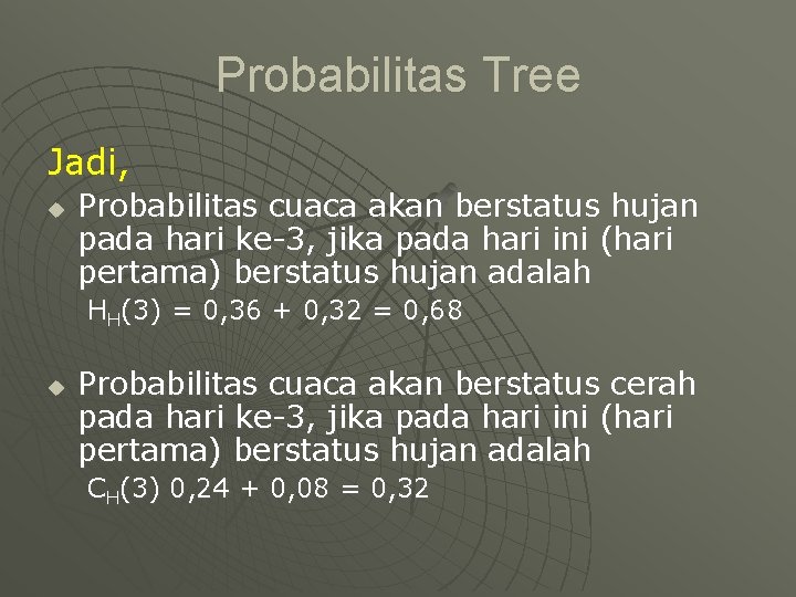 Probabilitas Tree Jadi, u Probabilitas cuaca akan berstatus hujan pada hari ke-3, jika pada