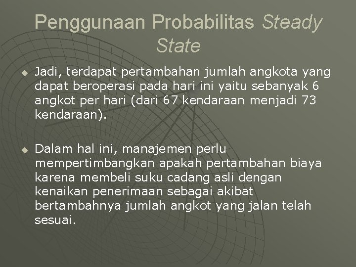 Penggunaan Probabilitas Steady State u u Jadi, terdapat pertambahan jumlah angkota yang dapat beroperasi